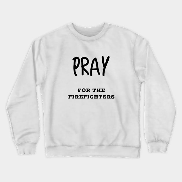 Pray For The Firefighters Crewneck Sweatshirt by soondoock